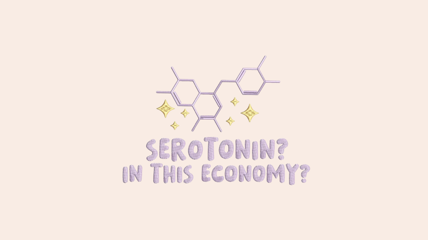 Serotonin? In this economy?