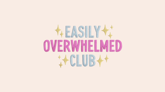 Easily Overwhelmed Club