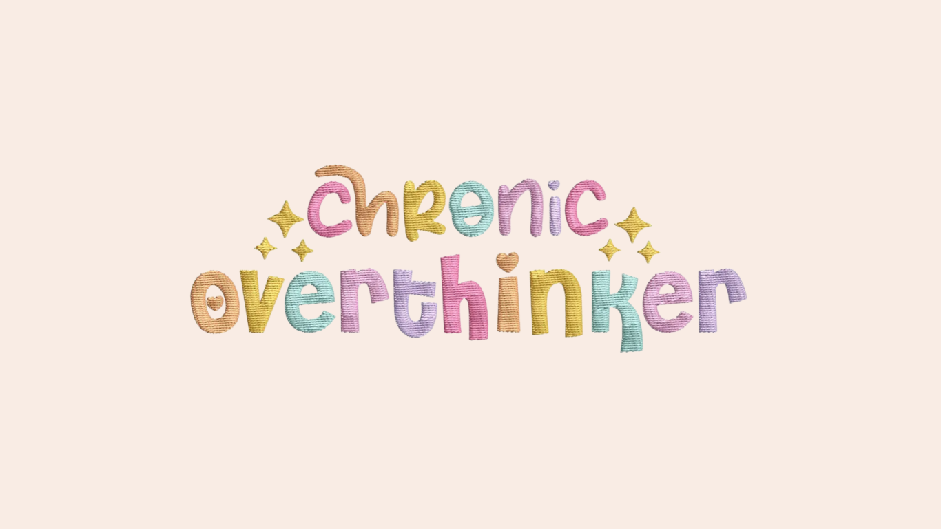 Chronic Overthinker