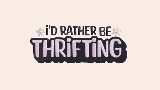 I'd Rather Be Thrifting