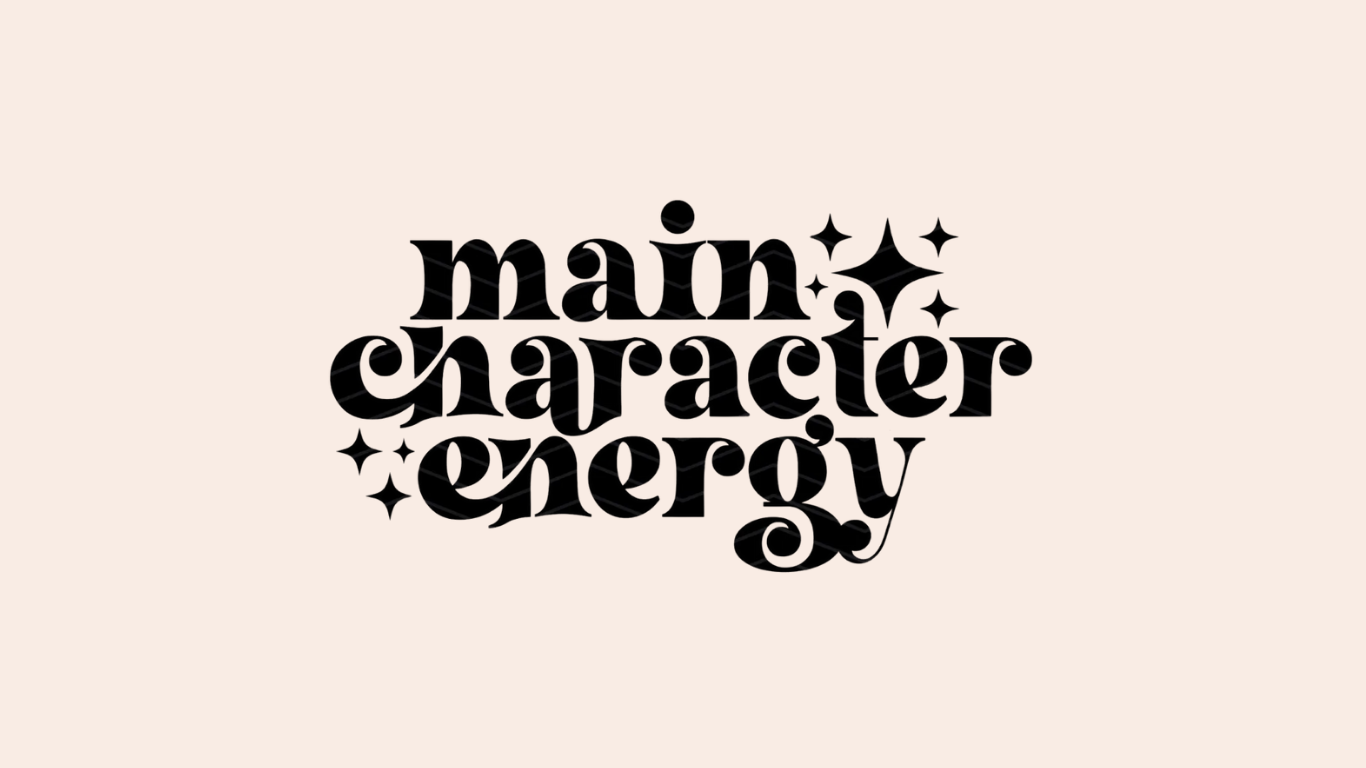 Main Character Energy